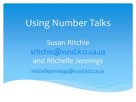 Using Number Talks Susan Ritchie and Michelle Jennings