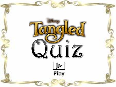 1) Tangled is originally known as ___________? Show ScoreEnd Quiz.