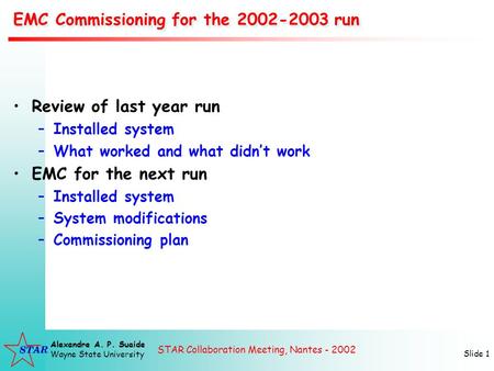STAR Collaboration Meeting, Nantes - 2002 Alexandre A. P. Suaide Wayne State University Slide 1 EMC Commissioning for the 2002-2003 run Review of last.