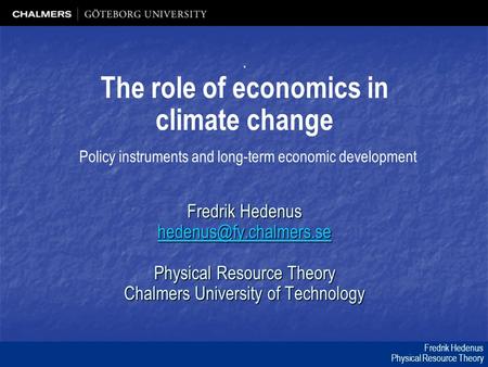 Fredrik Hedenus Physical Resource Theory Fredrik Hedenus Physical Resource Theory Chalmers University of Technology. The role of.