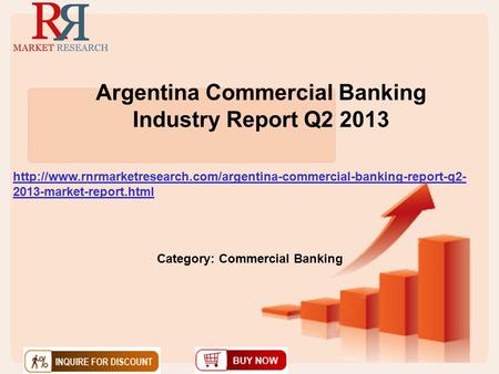 Argentina Commercial Banking Industry Report Q2 2013  2013-market-report.html Category: