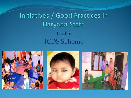 Under ICDS Scheme. ICDS Profile UNITSANCTIONEDFUNCTIONAL Dist. Level ICDS Cells21 No. of ICDS Projects148 No. of AWCs2596225838 AWCs in Minority Area33353283.