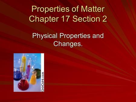 Properties of Matter Chapter 17 Section 2