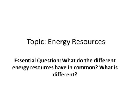 Topic: Energy Resources