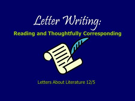 Letter Writing: Reading and Thoughtfully Corresponding Letters About Literature 12/5.