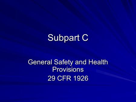 Subpart C General Safety and Health Provisions 29 CFR 1926.
