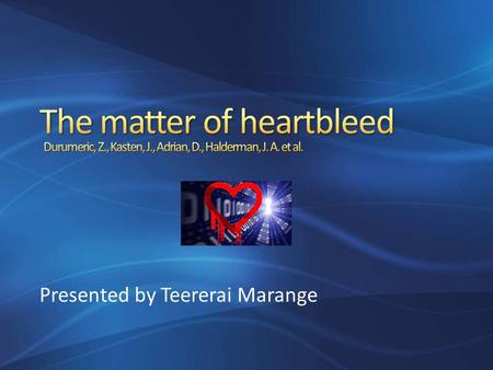 Presented by Teererai Marange. Background Open SSL Hearbeat extension Heartbleed vulnerability Description of work Methodology Summary of results Vulnerable.