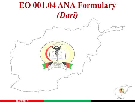 AFAMS EO 001.04 ANA Formulary (Dari) 01/09/2013. AFAMS Importance of Lesson (Dari) Previous lessons made students aware of the Laws, Regulations, and.