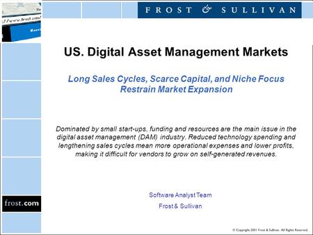 US. Digital Asset Management Markets Long Sales Cycles, Scarce Capital, and Niche Focus Restrain Market Expansion Software Analyst Team Frost & Sullivan.