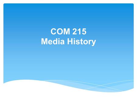 COM 215 Media History.  Defining New Media  Affordances and Uses of New Media  Media Convergence  Break  Defining Culture OUTLINE.