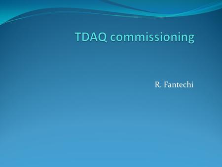 R. Fantechi. TDAQ commissioning Status report on Infrastructure at the experiment PC farm Run control Network …
