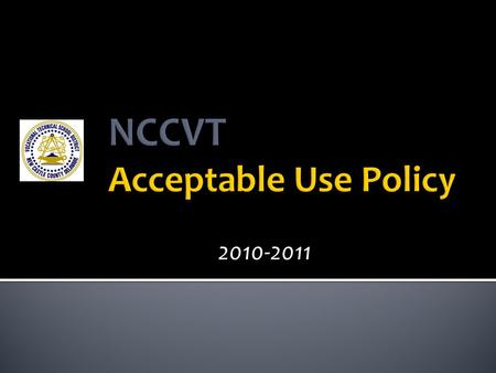 2010-2011. As a student in the NCCVT school district, you are privileged to have access to your own individual account on the District network. Your account.