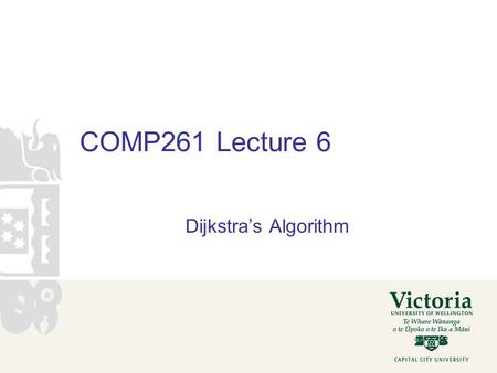 COMP261 Lecture 6 Dijkstra’s Algorithm. Connectedness Is this graph connected or not? A Z FF C M N B Y BB S P DDGG AA R F G J L EE CC Q O V D T H W E.