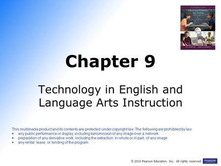 Chapter 9 Technology in English and Language Arts Instruction © 2010 Pearson Education, Inc. All rights reserved. This multimedia product and its contents.