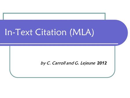 In-Text Citation (MLA) by C. Carroll and G. Lejeune 2012.
