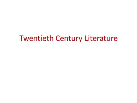 Twentieth Century Literature. Aspects of the Twentieth Century Literature 1- Two World Wars : economic depression, severity of life. 2- Questioning the.