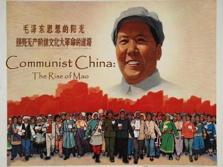 Communist China: The Rise of Mao. The Rise of Mao Zedong In the 1920s, the People’s Liberation Army (PLA) was formed:In the 1920s, the People’s Liberation.
