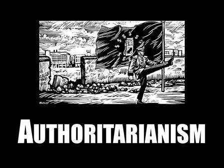 A UTHORITARIANISM. D EFINITION Form of government characterized by absolute obedience to a formal authority Little individual freedom Expectation of unquestioned.