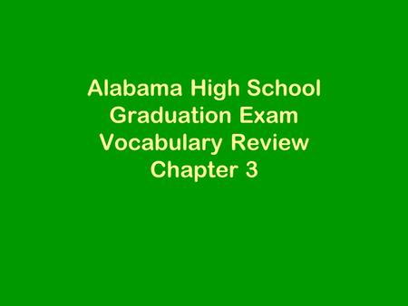 Alabama High School Graduation Exam Vocabulary Review Chapter 3.