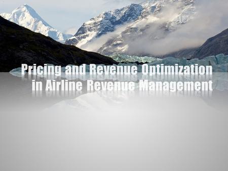 Pricing and Revenue Optimization in Airline Revenue Management