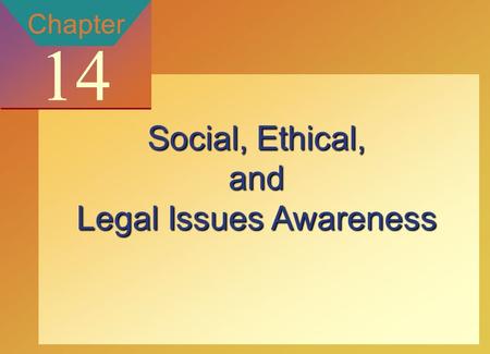 Copyright © 2002 by The McGraw-Hill Companies, Inc. All rights reserved. McGraw-Hill/Ryerson 14-1 Chapter 14 Social, Ethical, and Legal Issues Awareness.