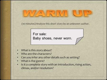 (10 minutes) Analyze this short story by an unknown author. For sale: Baby shoes, never worn.