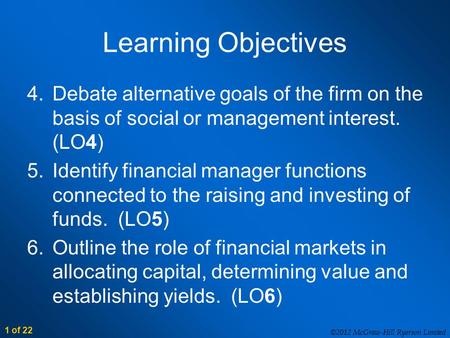 ©2012 McGraw-Hill Ryerson Limited 1 of 22 Learning Objectives 4.Debate alternative goals of the firm on the basis of social or management interest. (LO4)
