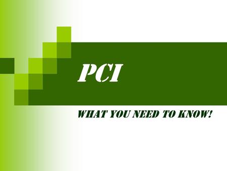 PCI What You Need to Know!. What and Where Radial- advantages  Immediate ambulation  Easily compressible vessel  Less risk of nerve injury  Dual blood.
