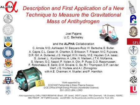 Description and First Application of a New Technique to Measure the Gravitational Mass of Antihydrogen Joel Fajans U.C. Berkeley and the ALPHA Collaboration.