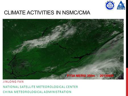 CLIMATE ACTIVITIES IN NSMC/CMA JINLONG FAN NATIONAL SATELLITE METEOROLOGICAL CENTER CHINA METEOROLOGICAL ADMINISTRATION FY3A MERSI 250m - 20130826.