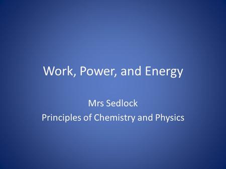 Mrs Sedlock Principles of Chemistry and Physics