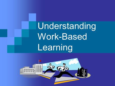 Understanding Work-Based Learning. What is Work-Based Learning? Students attend school part of the day and work part of the day  1 credit for class work.