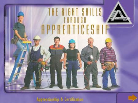 Apprenticeship & Certification. Mandate of Apprenticeship & Certification Designate occupations through regulations Develop training standards Provide.