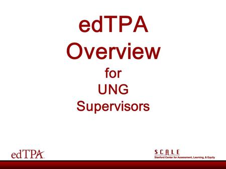 EdTPA Overview for UNG Supervisors. Today’s Session 30 minutes: What is it? 30 minutes: How is it evaluated? 30 minutes: How do we (supervisors) support.
