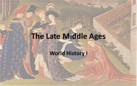 The Late Middle Ages World History I. The Black Death (bubonic plague) was the most devastating natural disaster in European history. The plague was spread.