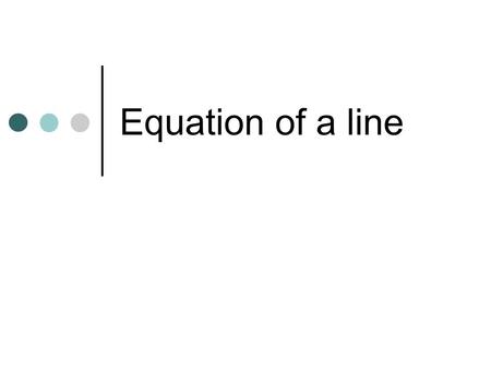Equation of a line.