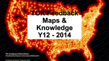 TOK Feedback Maps & Knowledge Y12 - 2014.