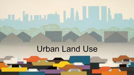 Urban Land Use. Urbanization Urbanization: the movement of people from rural areas to cities. People usually move for more or better paying jobs.