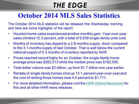 October 2014 MLS Sales Statistics The October 2014 MLS statistics will be released this Wednesday morning, and here are some highlights of the report: