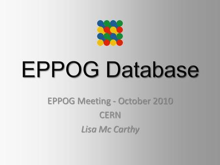 EPPOG Database Purpose To facilitate the exchange of best materials, templates and tools world- wide for informal education and outreach in particle.
