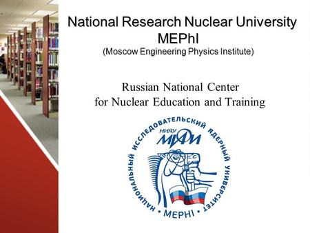 National Research Nuclear University MEPhI (Moscow Engineering Physics Institute) National Research Nuclear University MEPhI (Moscow Engineering Physics.