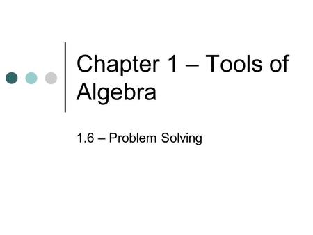 Chapter 1 – Tools of Algebra