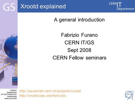 CERN IT Department CH-1211 Genève 23 Switzerland  Internet Services Xrootd explained