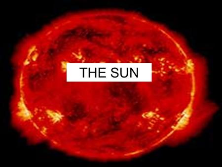 THE SUN. The Sun The sun has a diameter of 900,000 miles (>100 Earths could fit across it) >1 million Earths could fit inside it. The sun is composed.