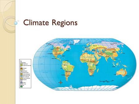 Climate Regions. Scientists Classify Climate According to Two Major Factors Temperature Precipitation.