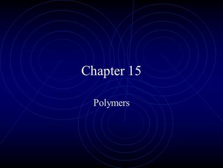 Chapter 15 Polymers.
