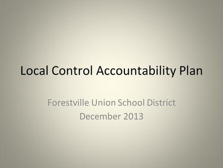 Local Control Accountability Plan Forestville Union School District December 2013.