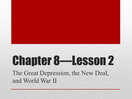 The Great Depression, the New Deal, and World War II