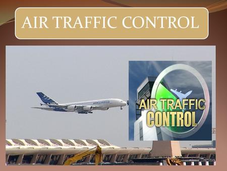 AIR TRAFFIC CONTROL.