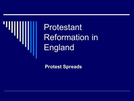 Protestant Reformation in England Protest Spreads.